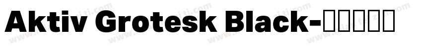 Aktiv Grotesk Black字体转换